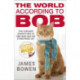 The World According to Bob: The further adventures of one man and his street-wise cat
