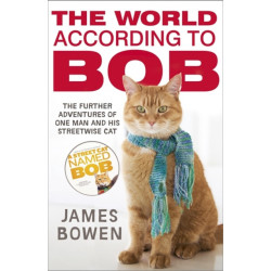 The World According to Bob: The further adventures of one man and his street-wise cat
