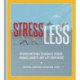 StressLess: Proven Methods to Reduce Stress, Manage Anxiety and Lift Your Mood