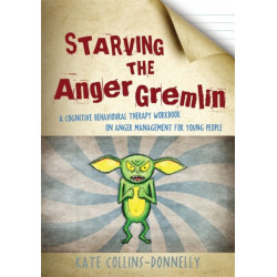 Starving the Anger Gremlin: A Cognitive Behavioural Therapy Workbook on Anger Management for Young People