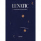 Lunatic: A Practical Guide to the Moon and Back