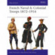 French Naval & Colonial Troops 1872–1914