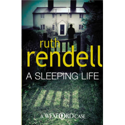 A Sleeping Life: a spine-tingling, edge-of-your-seat Wexford mystery from the award-winning Queen of Crime, Ruth Rendell