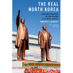 The Real North Korea: Life and Politics in the Failed Stalinist Utopia