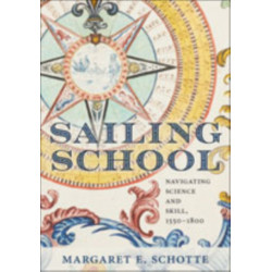 Sailing School: Navigating Science and Skill, 1550-1800