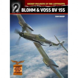 Secret Projects of the Luftwaffe:: Blohm & Voss BV 155