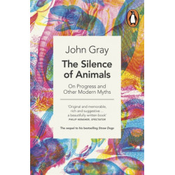 The Silence of Animals: On Progress and Other Modern Myths