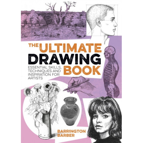The Ultimate Drawing Book: Essential Skills, Techniques and Inspiration for Artists