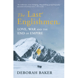 The Last Englishmen: Love, War and the End of Empire