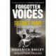 Forgotten Voices of the Secret War: An Inside History of Special Operations in the Second World War