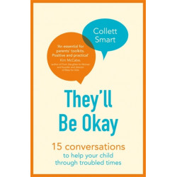 They'll Be Okay: 15 conversations to help your child through troubled times