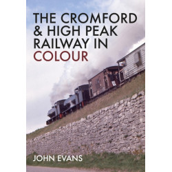 The Cromford & High Peak Railway in Colour