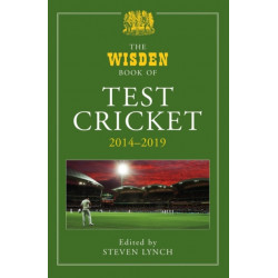 The Wisden Book of Test Cricket 2014-2019