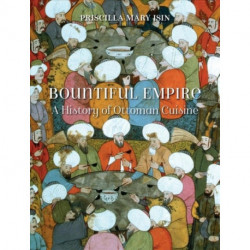 Bountiful Empire: A History of Ottoman Cuisine
