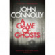 A Game of Ghosts: A Charlie Parker Thriller: 15.  From the No. 1 Bestselling Author of A Time of Torment