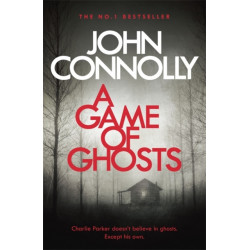 A Game of Ghosts: A Charlie Parker Thriller: 15.  From the No. 1 Bestselling Author of A Time of Torment
