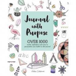 Journal with Purpose: Over 1000 Motifs, Alphabets and Icons to Personalize Your Bullet or Dot Journal