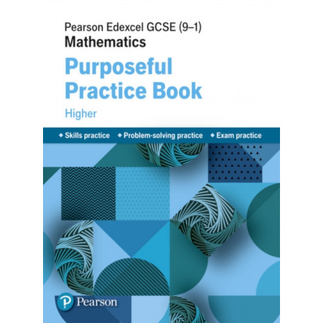 Pearson Edexcel GCSE (9-1) Mathematics: Purposeful Practice Book - Higher