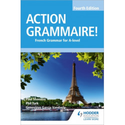 Action Grammaire! Fourth Edition: French Grammar for A Level