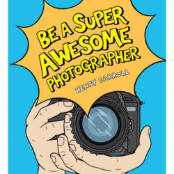 Be a Super Awesome Photographer