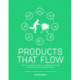Products That Flow: Circular Business Models and Design Strategies for Fast-Moving Consumer Goods: Circular Business Models and Design Strategies for Fast-Moving Consumer Goods