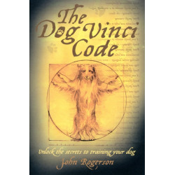 The Dog Vinci Code: Unlock the Secrets to Training Your Dog