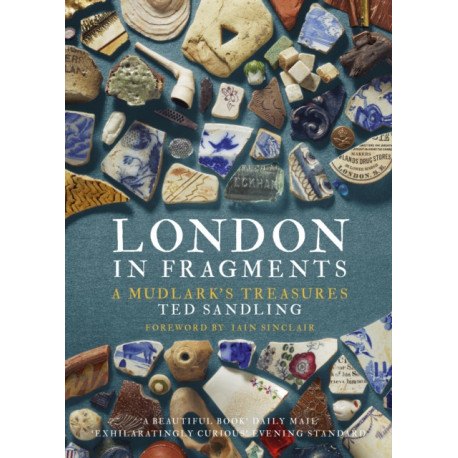 London in Fragments: A Mudlark's Treasures