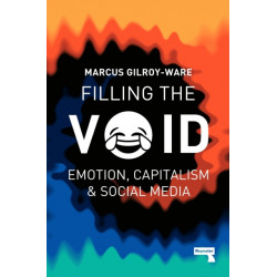 Filling the Void: Emotion, Capitalism and Social media