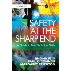Safety at the Sharp End: A Guide to Non-Technical Skills