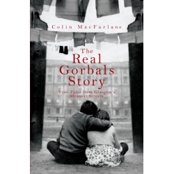 The Real Gorbals Story: True Tales from Glasgow's Meanest Streets