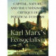 Karl Marxa (Tm)S Ecosocialism: Capital, Nature, and the Unfinished Critique of Political Economy