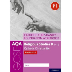 AQA GCSE Religious Studies B (9-1): Catholic Christianity Foundation Workbook: Catholic Christianity for Paper 1