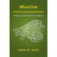 Muslim Environmentalisms: Religious and Social Foundations