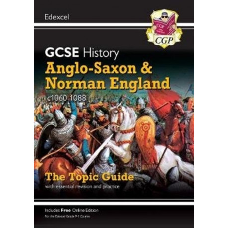GCSE History Edexcel Topic Revision Guide - Anglo-Saxon and Norman England, c1060-1088