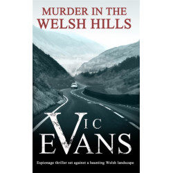 Murder in the Welsh Hills: A gripping spy thriller of danger and deceit