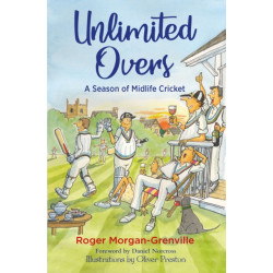 Unlimited Overs: A Season of Midlife Cricket