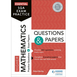 Essential SQA Exam Practice: Higher Mathematics Questions and Papers: From the publisher of How to Pass