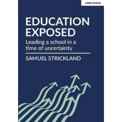Education Exposed: Leading a school in a time of uncertainty