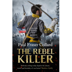 The Rebel Killer (Jack Lark, Book 7): American Civil War, Battle of Shiloh, 1862