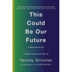 This Could Be Our Future: A Manifesto for a More Generous World