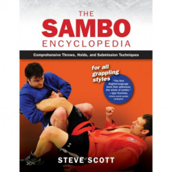 The Sambo Encyclopedia: Comprehensive Throws, Holds, and Submission Techniques For All Grappling Styles