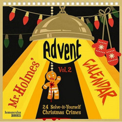 Mr Holmes' Advent Calendar Volume 2: 24 Solve-it-Yourself Christmas Crimes