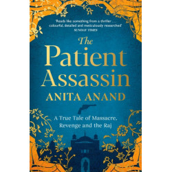 The Patient Assassin: A True Tale of Massacre, Revenge and the Raj