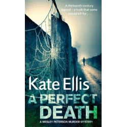 A Perfect Death: Book 13 in the DI Wesley Peterson crime series