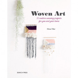Woven Art: 15 Modern Weaving Projects for You and Your Home