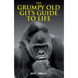 The Grumpy Old Git's Guide to Life