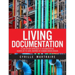 Living Documentation: Continuous Knowledge Sharing by Design