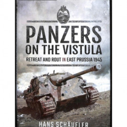 Panzers on the Vistula: Retreat and Rout in East Prussia 1945