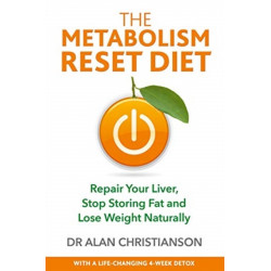 The Metabolism Reset Diet: Repair Your Liver, Stop Storing Fat and Lose Weight Naturally
