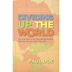 Dividing up the World: the true story of our international borders and why they are where they are